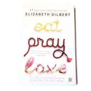 EAT PRAY LOVE by Elizabeth Gilbert
